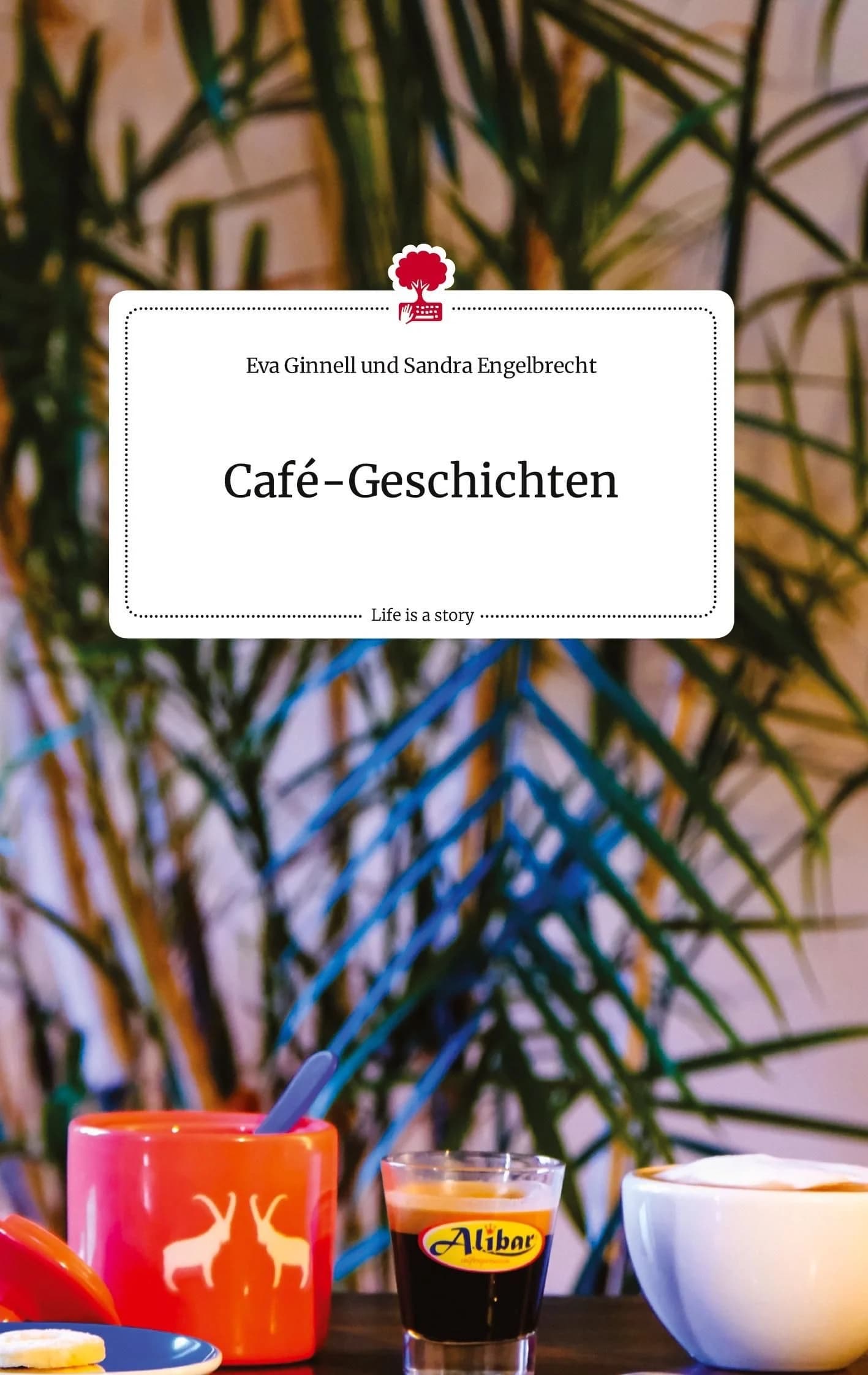 Café-Geschichten von Eva Ginnell und Sandra Engelbrecht